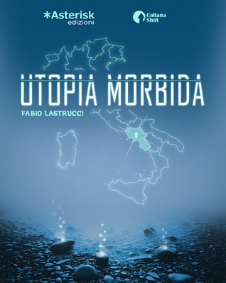 Utopia Morbida di Fabio Lastrucci