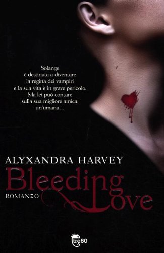 Bleeding love di Alyxandra Harvey